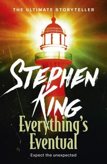 Everything's Eventual - A riveting, dark story collection from the No. 1 bestseller