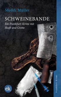 Schweinebande - Ein Frankfurt-Krimi mit Shaft und Grotte