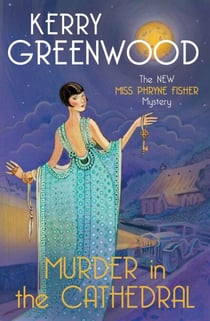 Murder in the Cathedral - The brand new mystery in the Phryne Fisher series