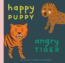 Happy Puppy, Angry Tiger - A Little Book about Big Feelings