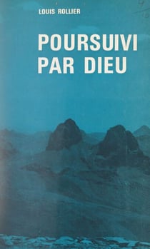 Poursuivi par Dieu - Lettres de Louis, Petit Frère de Jésus, à des parents et amis, 1946-1960