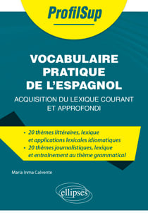Vocabulaire pratique de l'espagnol - Acquisition du lexique courant et approfondi