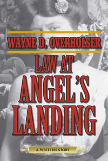 Law at Angel's Landing - A Western Story