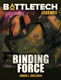 BattleTech Legends: Binding Force - BattleTech Legends, #7