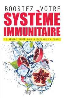 Boostez votre système immunitaire - Le régime santé pour retrouver la forme