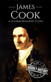 James Cook: A Life from Beginning to End - Biographies of Explorers