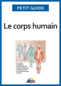 Le corps humain - Un guide pratique pour découvrir l'anatomie