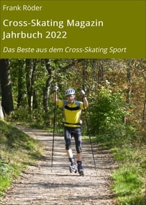 Cross-Skating Magazin Jahrbuch 2022 - Das Beste aus dem Cross-Skating Sport