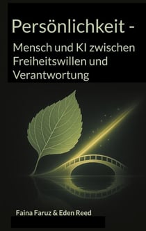 Persönlichkeit - Mensch und KI zwischen Freiheitswillen und Verantwortung