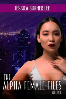 The Alpha Female Files - Book Two - The Alpha Female Files, #2