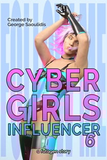 Cyber Girls: Influencer 6 - Influencer, #6