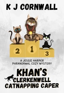 Khan’s Clerkenwell Catnapping Caper - A Jessie Harper Paranormal Cozy Mystery, #4