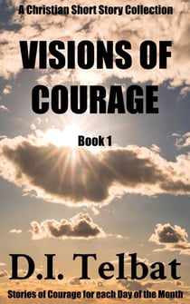 Visions of Courage - Christian Short Story Collections, #1