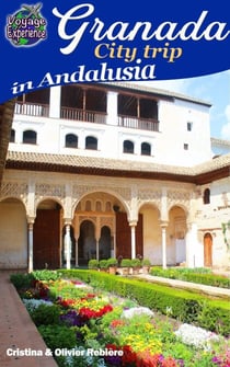 Granada - City Trip in Andalusia - Voyage Experience
