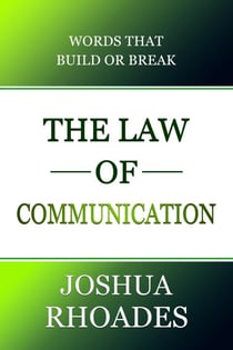 The Law of Communication Words That Build Or Break - The Law of, #2