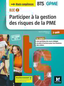BLOC 2 Participer à la gestion des risques de la PME BTS GPME 2e année - Éd. 2019 Manuel FXL