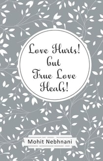 Love Hurts! but True Love Heals!