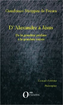 D'Alexandre à Jésus - De la grandeur profane à la grandeur sacrée