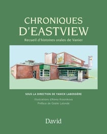 Chroniques d’Eastview - Recueil d’histoires orales de Vanier