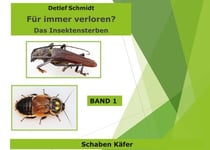 Für immer verschwunden? Band 1 Käfer und Schaben - Das Insektensterben