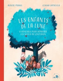 Les enfants de la lune - 8 histoires pour dépasser les soucis du quotidien