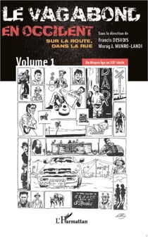 Le vagabond en occident. Sur la route, dans la rue (vol. 1) - Du Moyen Age au XIXe siècle