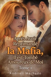 Après Avoir Réprimandé la Mafia, Il est Tombé Amoureux de Moi Tome 1 - Après Avoir Réprimandé la Mafia, Il est Tombé Amoureux de Moi, #1