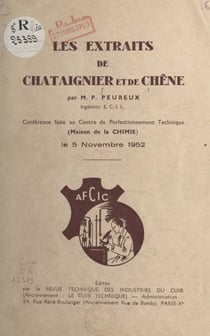 Les extraits de châtaignier et de chêne - Conférence faite au Centre de Perfectionnement Technique (Maison de la chimie), le 5 novembre 1952