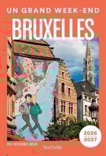 Bruxelles 2026-2027. Guide Un Grand Week-end