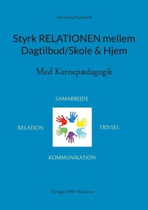 Styrk relationen mellem Dagtilbud/Skole & Hjem - Med Kernepædagogik