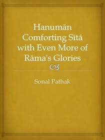 Hanuman Comforting Sita with Even More of Rama's Glories
