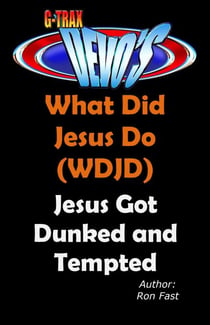 G-TRAX Devo's-WDJD: Jesus Got Dunked and Tempted - What Did Jesus Do? (WDJD), #2