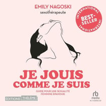 Je jouis comme je suis: Guide pour une sexualité féminine épanouie - Guide pour une sexualité féminine épanouie