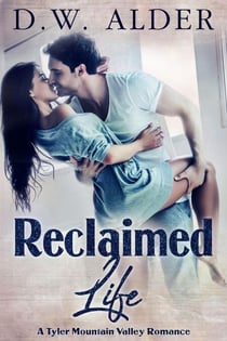 Reclaimed Life - Tyler Valley Mountain Series, #1