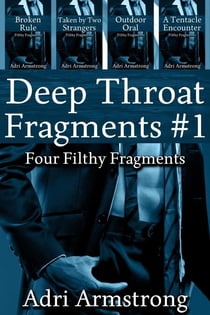 Deep Throat Fragments #1 - Filthy Fragments, #10