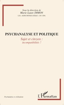 Psychanalyse et politique - Sujet et citoyen: incompatibilités ?
