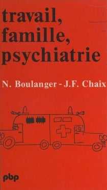 Travail, famille, psychiatrie - Ou le rôle des psy dans les institutions d'État