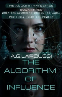 The Algorithm of Influence - THE ALGORITHM SERIES, #3