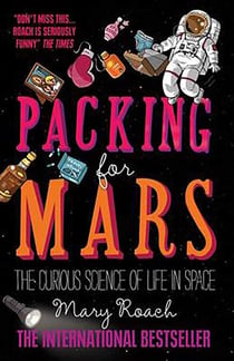 Packing for Mars - The Curious Science of Life in Space