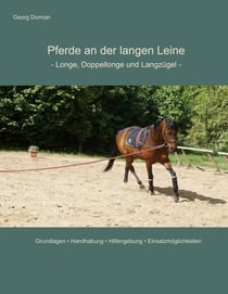 Pferde an der langen Leine - Longe, Doppellonge und Langzügel