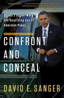 Confront and Conceal - Obama's Secret Wars and Surprising Use of American Power