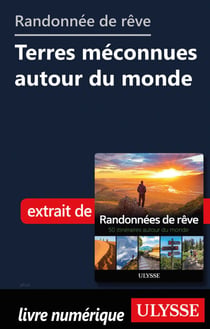Randonnée de rêve - Terres méconnues autour du monde
