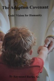The Adoption Covenant, Gods' Vision For Humanity