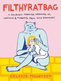 Filthyratbag - A Journey Through Growing Up, Grieving & Turning Pain into Diamonds