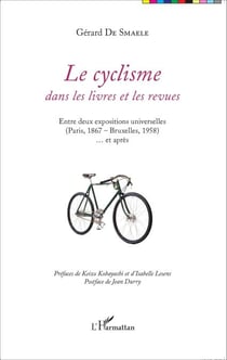 Le cyclisme dans les livres et les revues - Entre deux expositions universelles (Paris, 1867 - Bruxelles, 1958)... et après