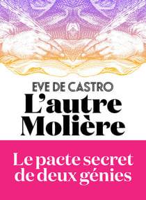 L'Autre Molière - Le pacte secret de deux génies