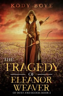 The Tragedy of Eleanor Weaver - Of Dust and Blood, #2
