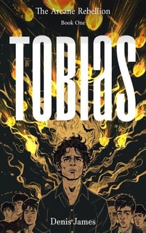 Tobias - The Arcane Rebellion, #1
