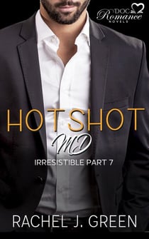Hotshot MD - Irresistible - Part 7 - HotShot MD- Irresistible, #7
