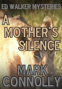 A Mother's Silence - Ed Walker Mysteries, #3